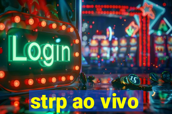 strp ao vivo